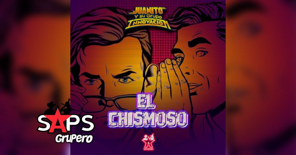 Letra El Chismoso – Juanito Y Su Grupo Innovación