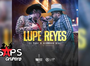 Letra Lupe Reyes – El Yaki & Gerardo Diaz