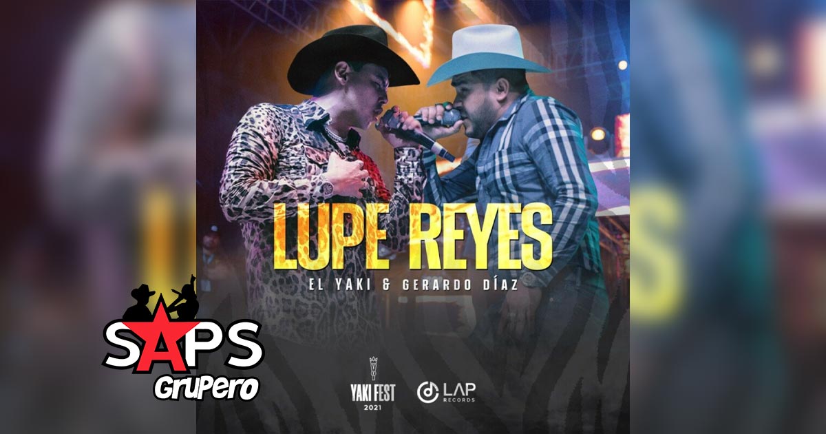 Letra Lupe Reyes – El Yaki & Gerardo Diaz