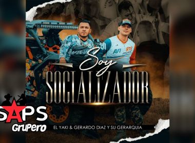 Letra Soy Socializador – Gerardo Diaz Y Su Gerarquia & Luis Alfonso Partida El Yaki