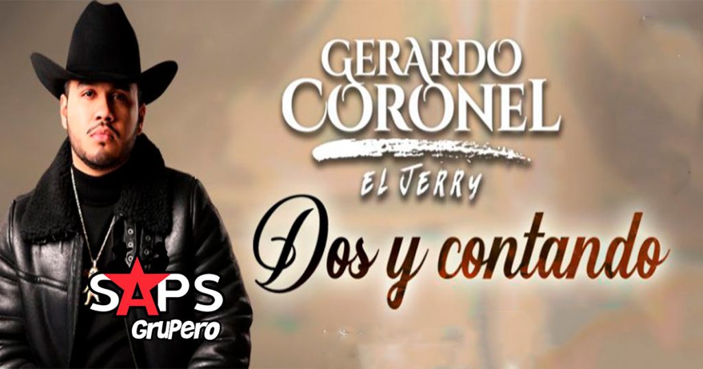 Gerardo Coronel “El Jerry” lleva “Dos y Contando”