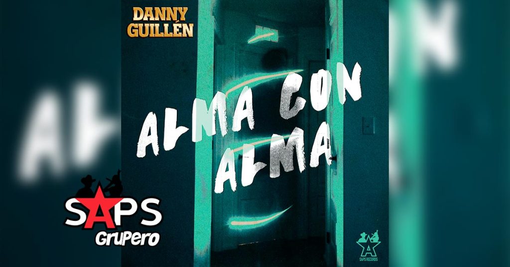Letra Alma Con Alma – Danny Guillen