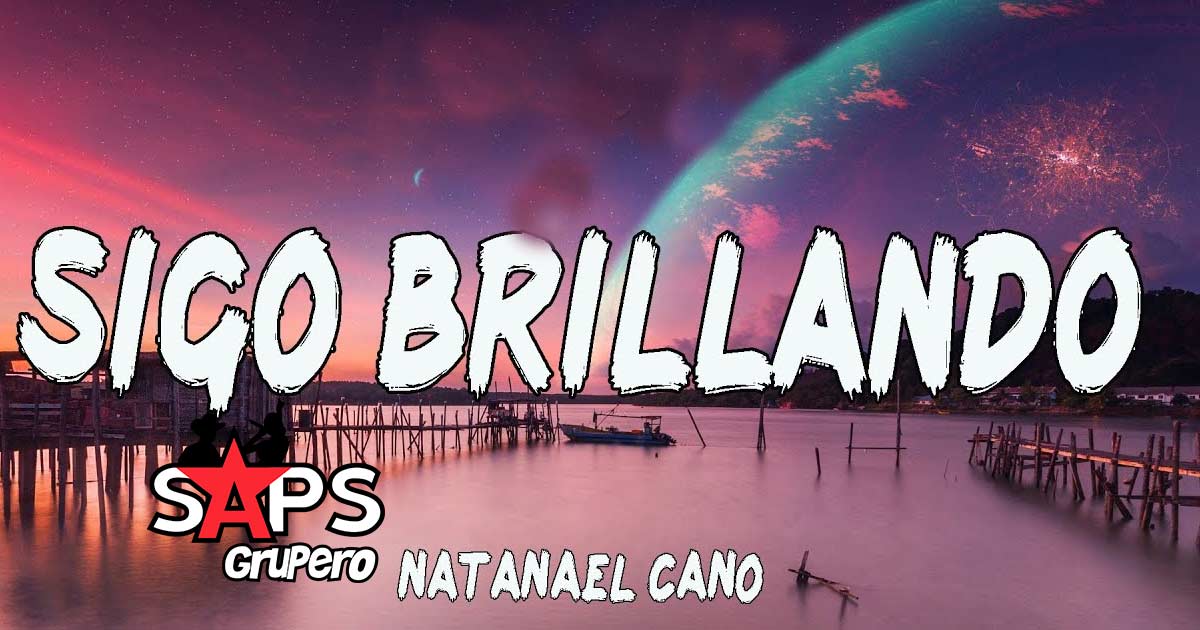 Letra Brillo – Natanael Cano