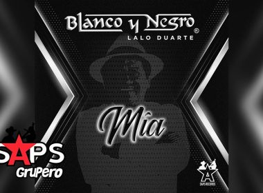 Letra Mía – Blanco Y Negro & Lalo Duarte