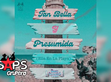 Letra Tan Bella Y Presumida (Ella En La Playa) – Daniel Villalobos Y Su Grupo
