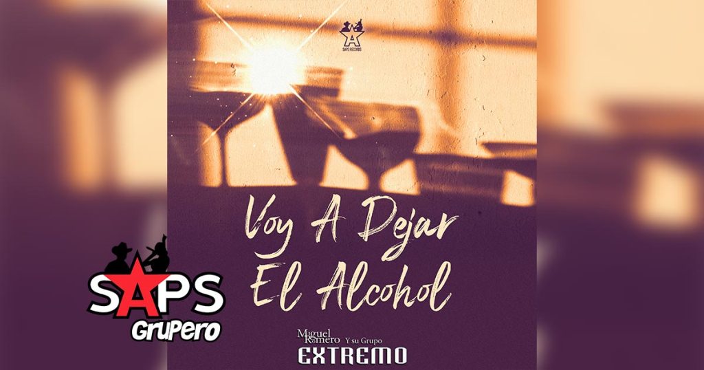 Letra Voy A Dejar El Alcohol – Miguel Romero Y Su Grupo Extremo