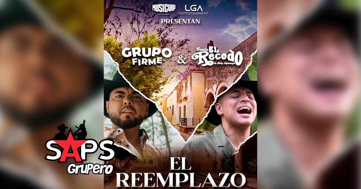 Letra El Reemplazo – Grupo Firme & Banda El Recodo