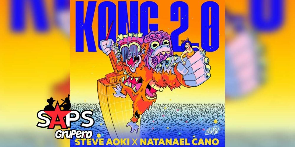Letra Kong 2.0 – Steve Aoki & Natanael Cano