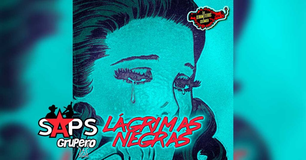 Letra Lágrimas Negras – Los Dinamiteros De Colombia