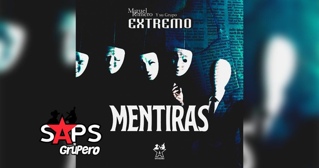 Letra Mentiras – Miguel Romero Y Su Grupo Extremo