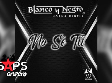 Letra No Sé Tú – Blanco Y Negro – Norma Minelli