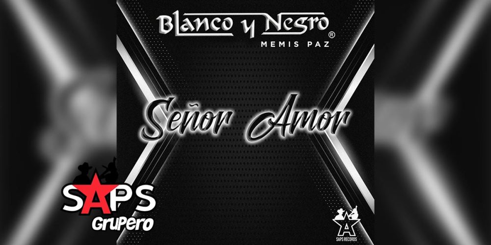 Letra Señor Amor – Blanco Y Negro & Memis Paz