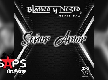 Letra Señor Amor – Blanco Y Negro & Memis Paz