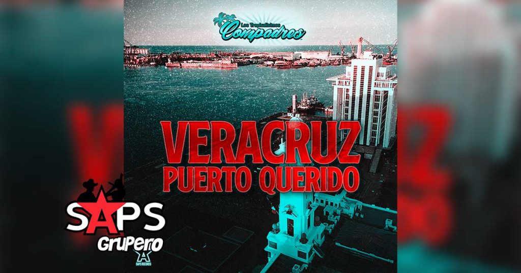 Letra Veracruz Puerto Querido – Los Tropicalísimos Compadres