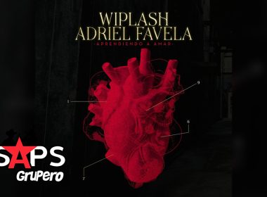 Letra Aprendiendo A Amar – Wiplash & Adriel Favela