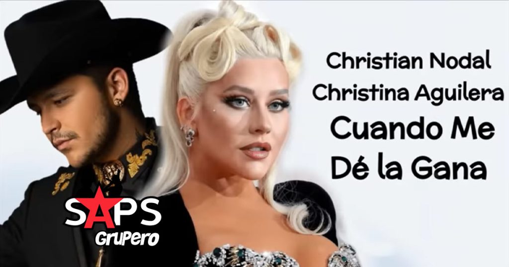 Letra Cuando Me Dé La Gana – Christina Aguilera & Christian Nodal