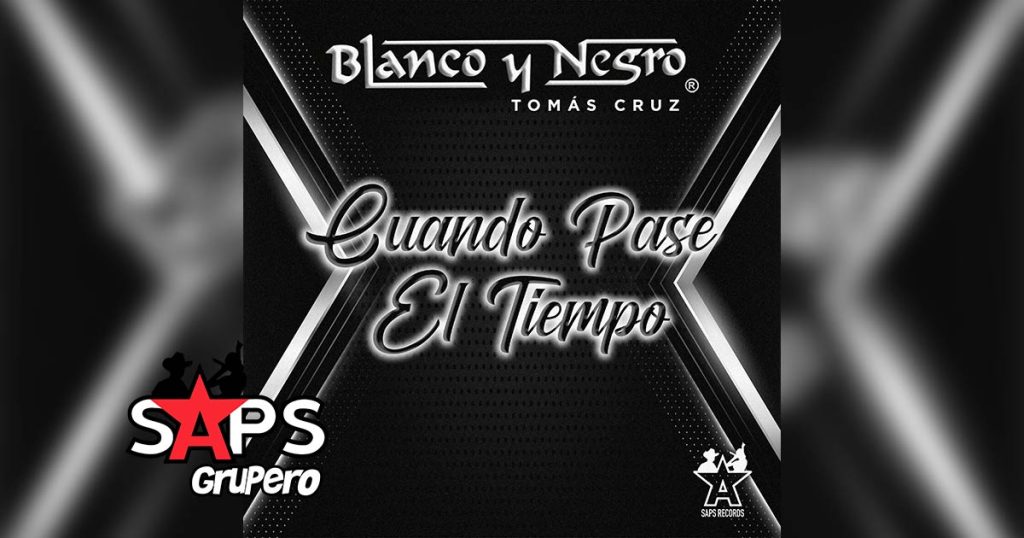 Letra Cuando Pase El Tiempo – Blanco Y Negro & Tomas Cruz