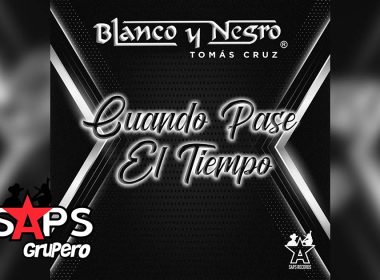 Letra Cuando Pase El Tiempo – Blanco Y Negro & Tomas Cruz