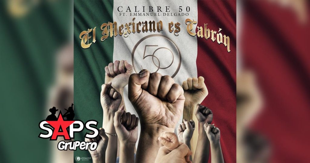 Letra El Mexicano Es Cabrón – Calibre 50 & Emmanuel Delgado