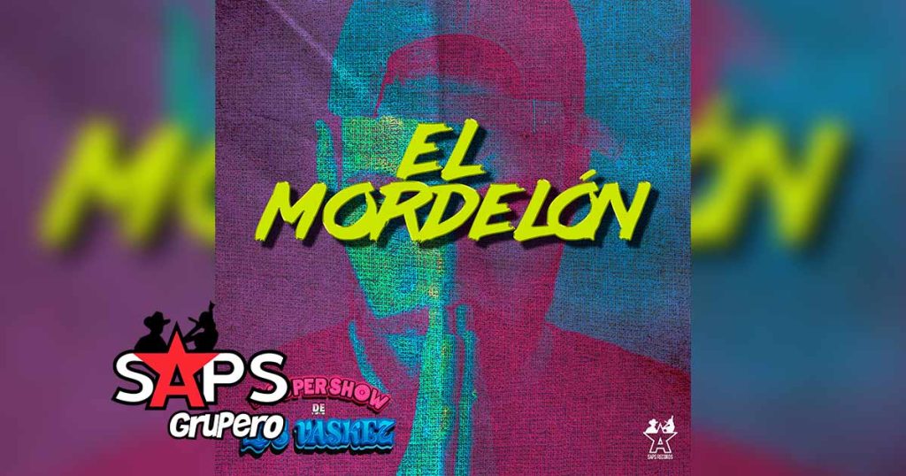 Letra El Mordelón – El Super Show De Los Vaskez