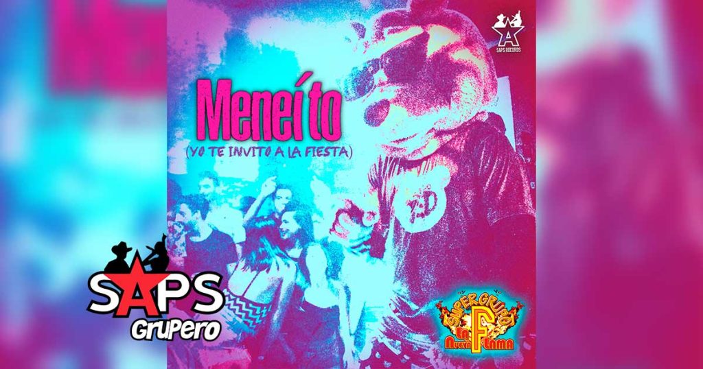 Letra Meneito (Yo Te Invito A La Fiesta) – Super Grupo F La Nueva Flama