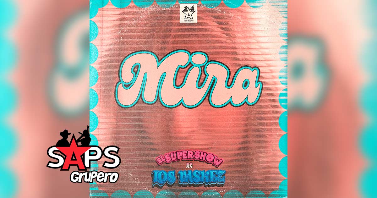 Letra Mira – El Super Show De Los Vaskez