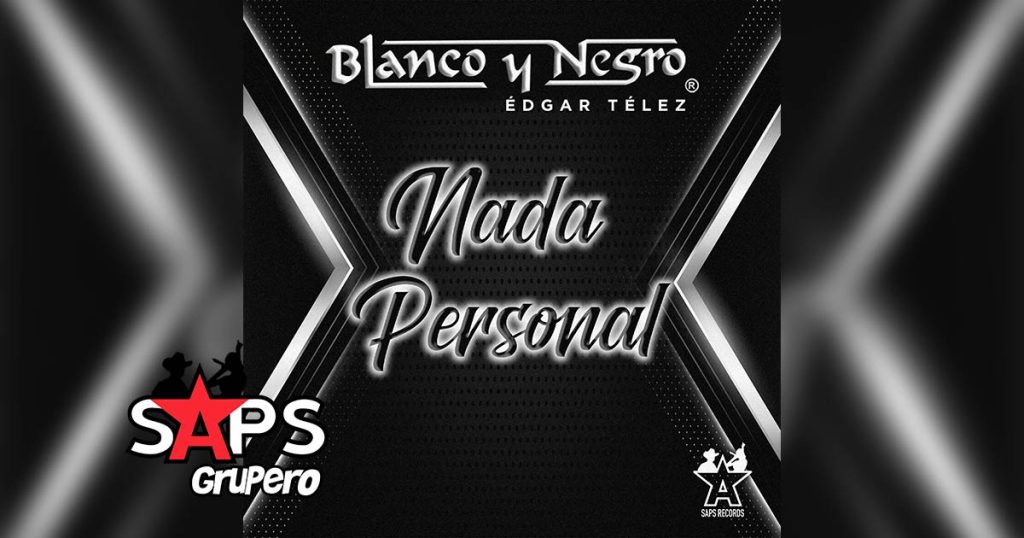 Letra Nada Personal – Blanco Y Negro & Edgar Telez
