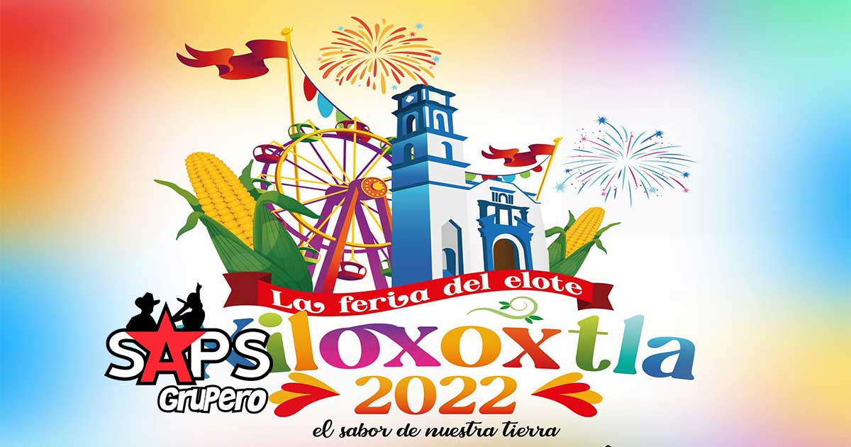 Feria Del Elote Xiloxoxtla 2022 – Cartelera Oficial