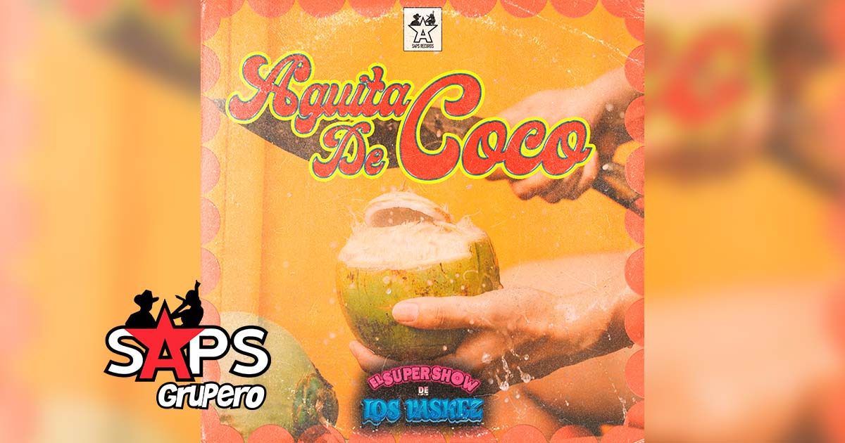 Letra Agüita De Coco – El Super Show De Los Vaskez