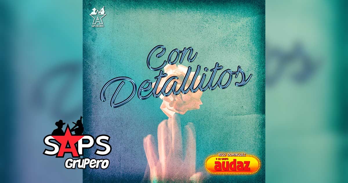 Letra Con Detallitos – Rigo Domínguez Y Su Grupo Audaz
