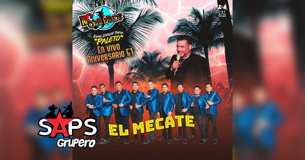 Letra El Mecate (En Vivo 51 Aniversario) – Los Siete Latinos & Juan Carlos Tapia “Paleto”