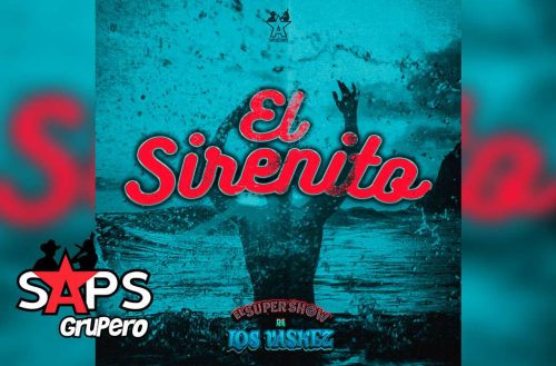 Letra El Sirenito – El Super Show De Los Vásquez