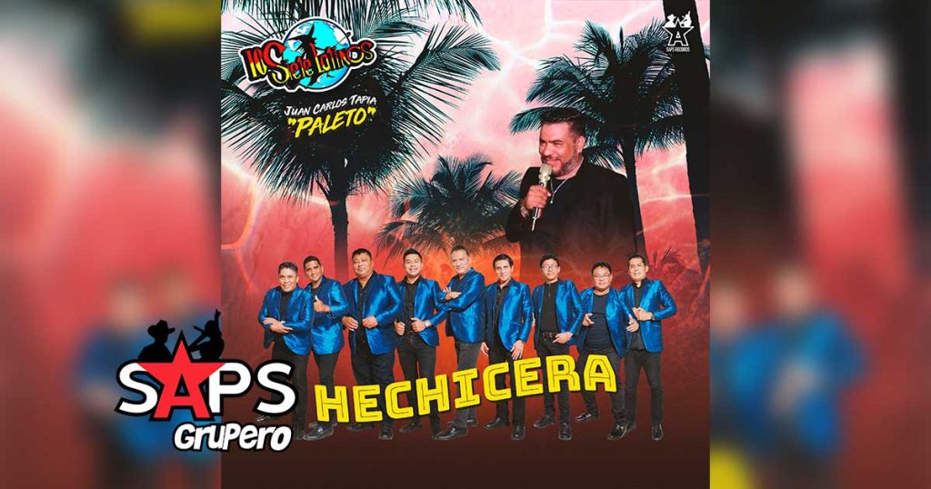 Letra Hechicera – Los Siete Latinos & Juan Carlos Tapia “Paleto”