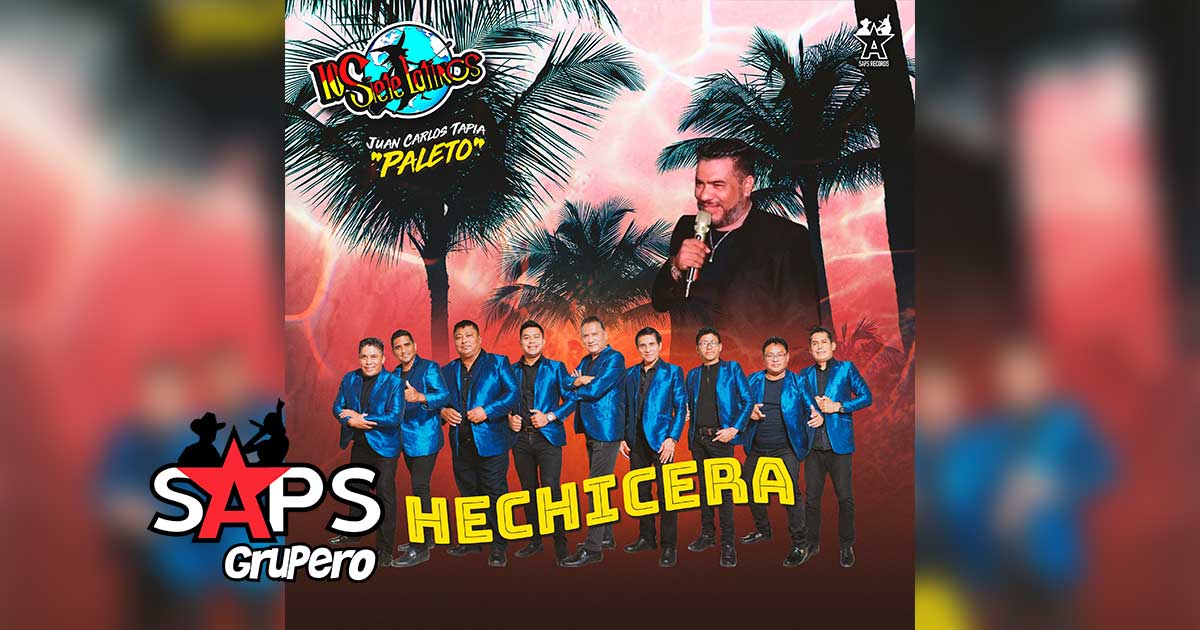 Letra Hechicera – Los Siete Latinos & Juan Carlos Tapia “Paleto”