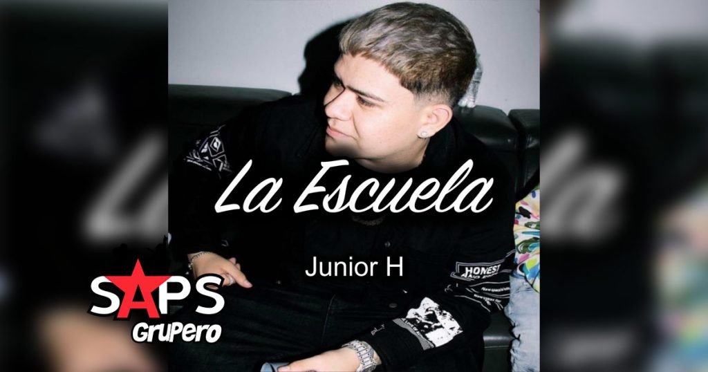 Letra La Escuela – Junior H