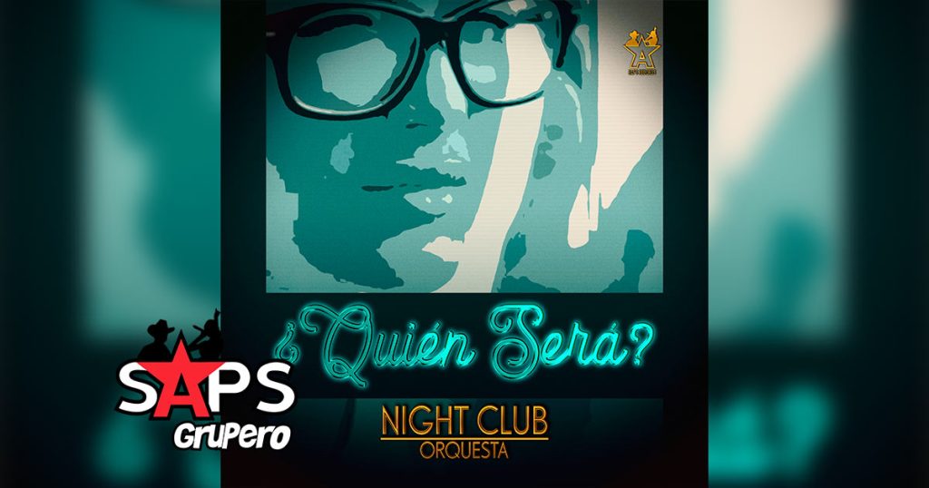 Letra Quién Será – Night Club Orquesta