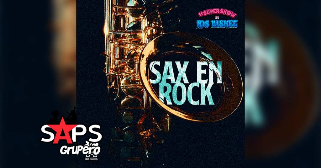 Letra Sax En Rock – El Super Show De Los Vaskez