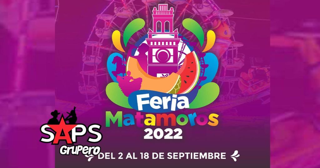 Feria Matamoros 2022 – Cartelera Oficial