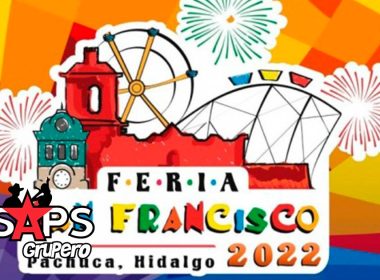 Feria San Francisco Pachuca, Hidalgo 2022 – Cartelera Oficial