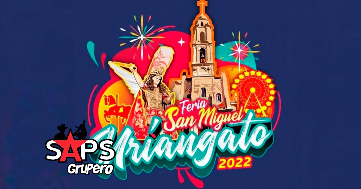 Feria San Miguel Arcángel, Uriangato 2022 – Cartelera Oficial