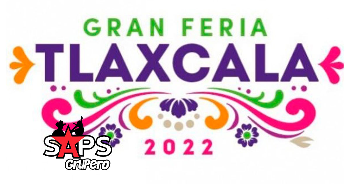 Feria Tlaxcala 2022 – Cartelera Oficial
