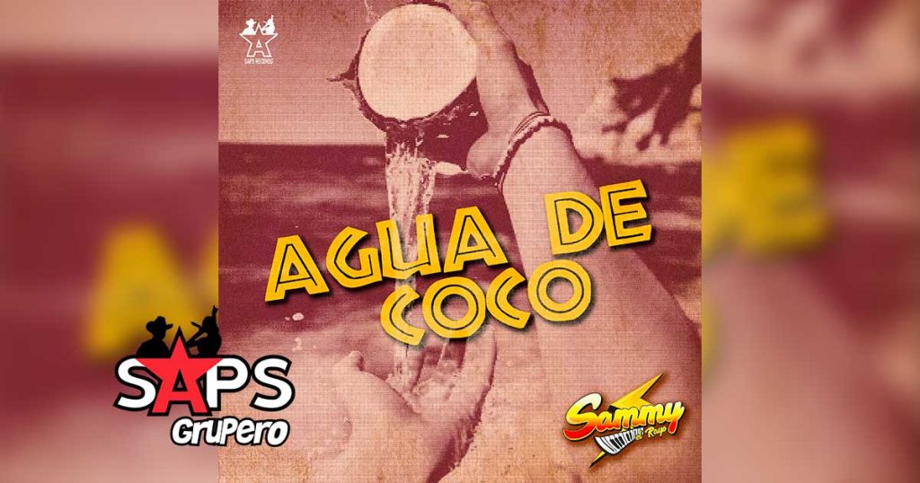 Letra Agua De Coco – Sammy El Rayo