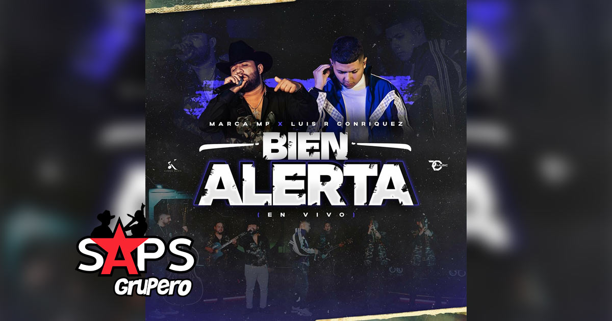 Letra Bien Alerta – Marca MP Feat Luis R Conriquez