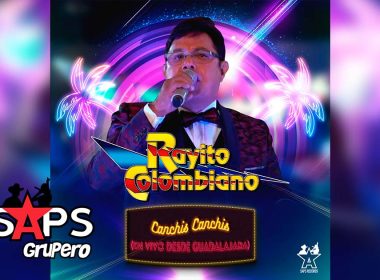 Letra Canchis Canchis (En Vivo Desde Guadalajara) – Rayito Colombiano
