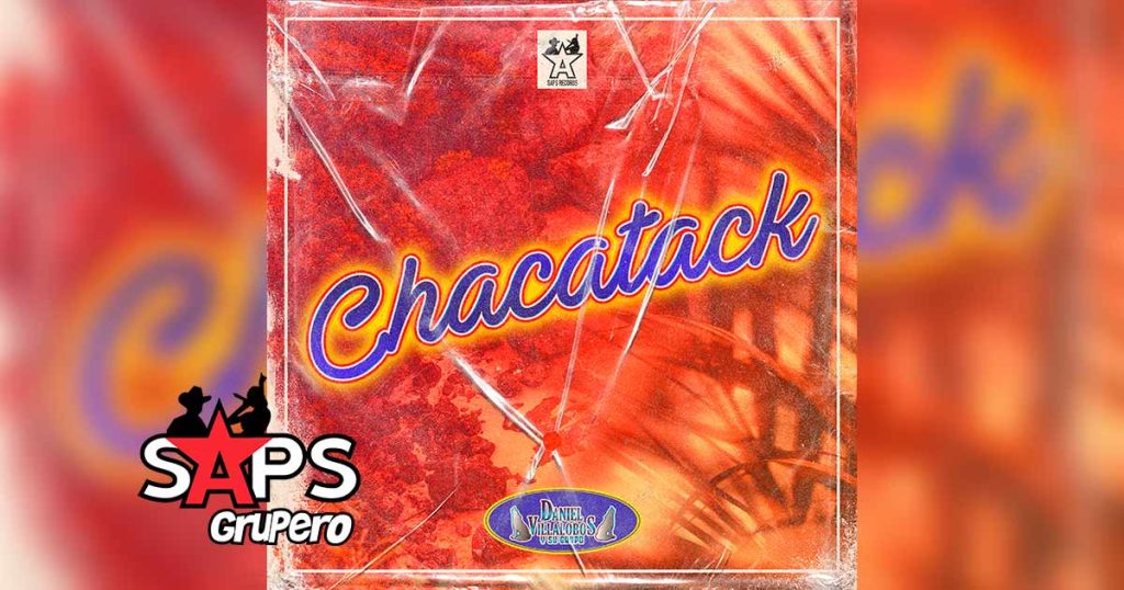 Letra Chacatack – Daniel Villalobos Y Su Grupo