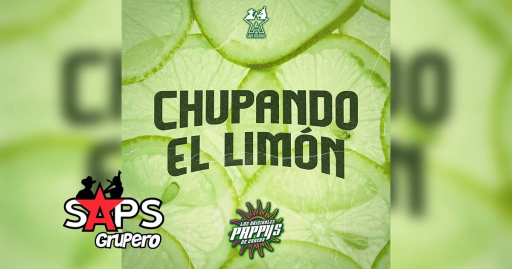 Letra Chupando El Limón – Los Originales Pappys De Cancún
