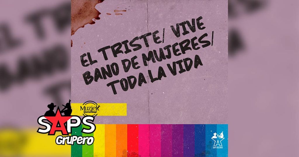 Letra El Triste / Vive / Baño De Mujeres / Toda La Vida – Muziek Grand Band
