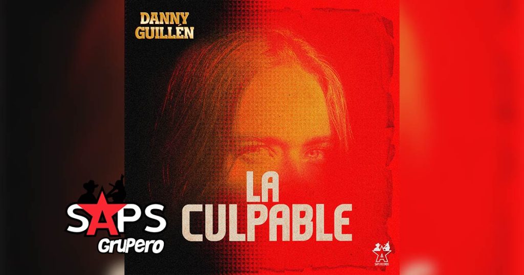 Letra La Culpable – Danny Guillen