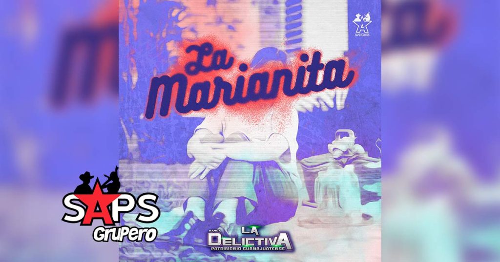 Letra La Marianita – Banda La Delictiva Patrimonio Guanajuatense