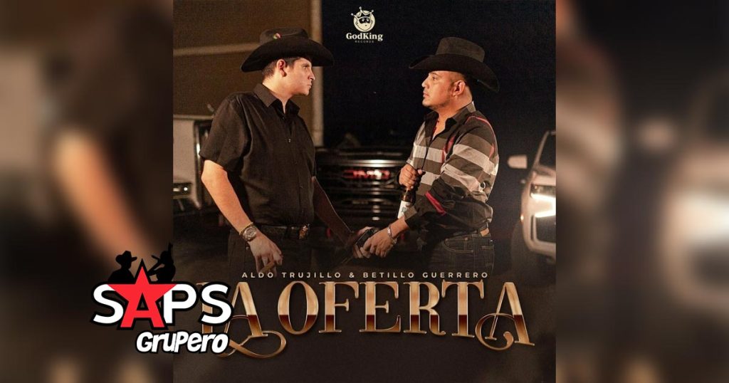 Letra La Oferta – Aldo Trujillo & Betillo Guerrero
